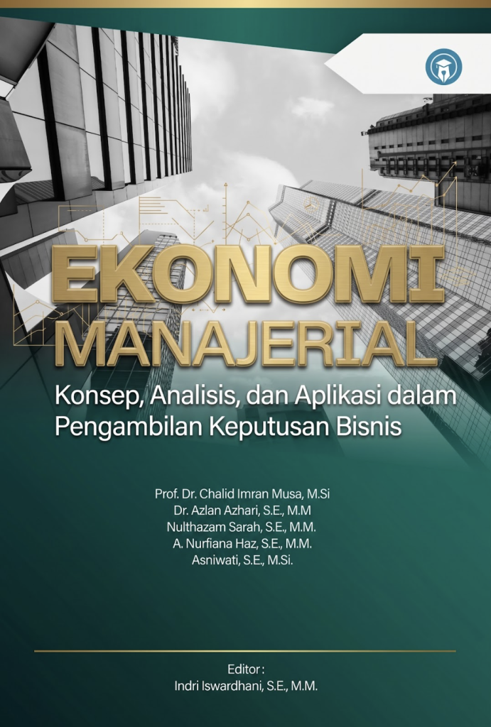 EKONOMI MANAJERIAL: Konsep, Analisis, dan Aplikasi dalam Pengambilan Keputusan Bisnis